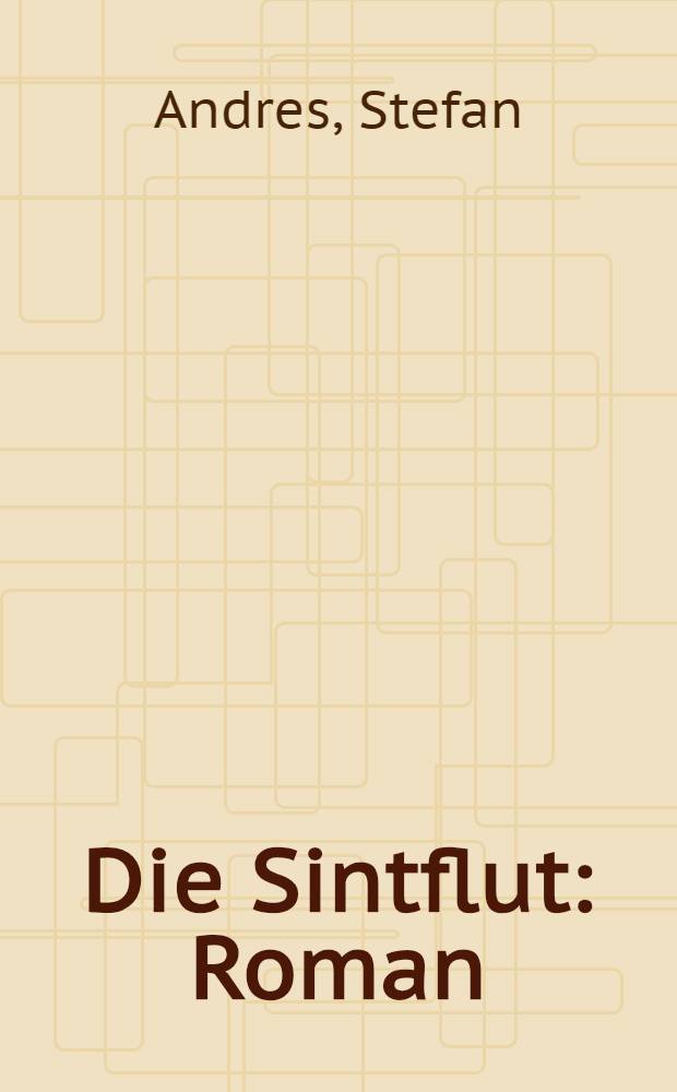 Die Sintflut : Roman