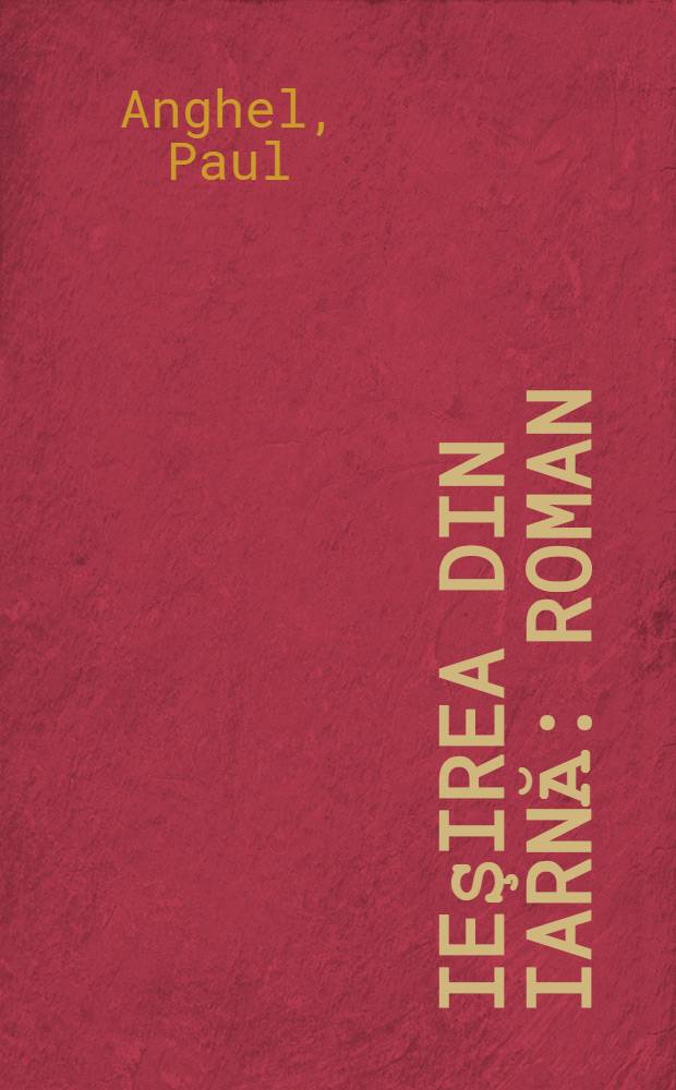 Ieşirea din iarnă : Roman