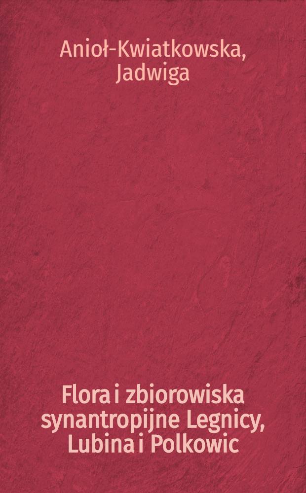 Flora i zbiorowiska synantropijne Legnicy, Lubina i Polkowic