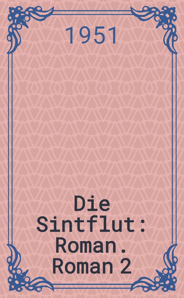 Die Sintflut : Roman. Roman 2 : Die Arche