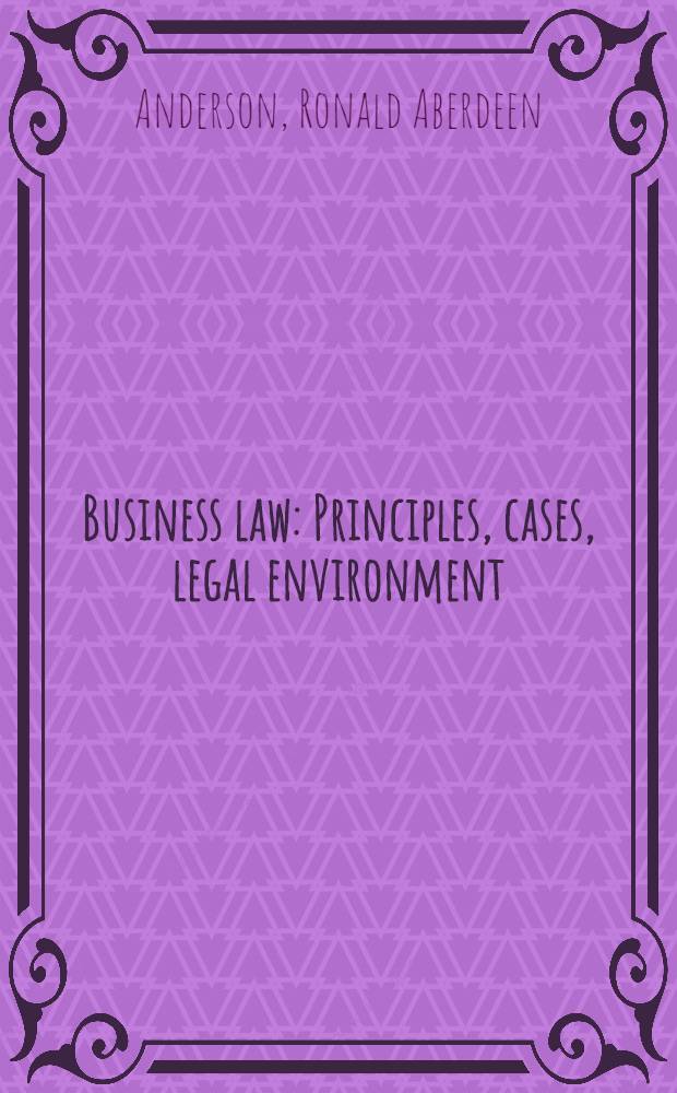 Business law : Principles, cases, legal environment