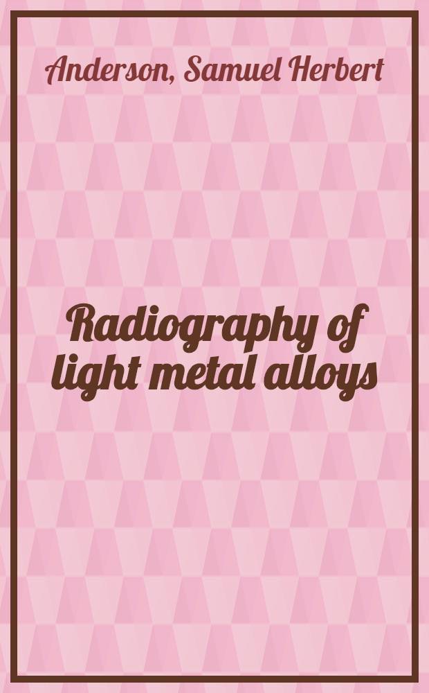 Radiography of light metal alloys