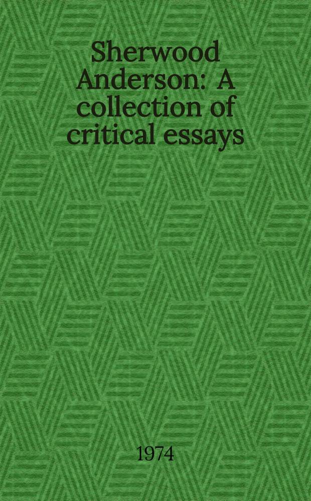 Sherwood Anderson : A collection of critical essays