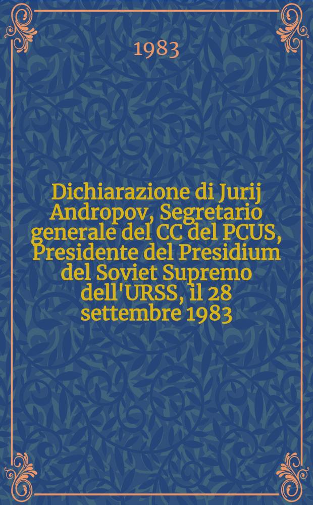 Dichiarazione di Jurij Andropov, Segretario generale del CC del PCUS, Presidente del Presidium del Soviet Supremo dell'URSS, il 28 settembre 1983