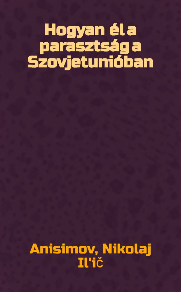 Hogyan él a parasztság a Szovjetunióban