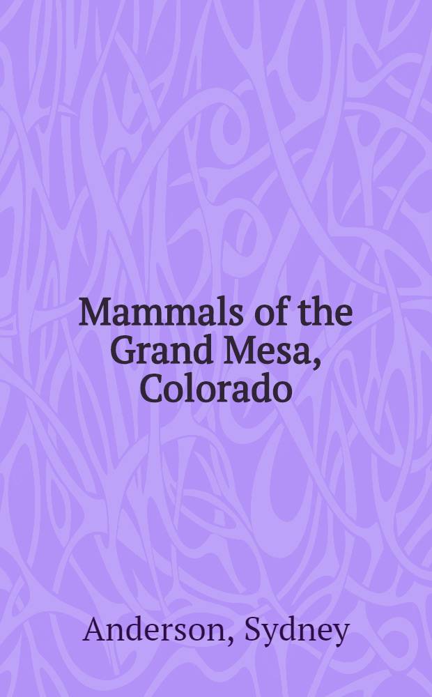 Mammals of the Grand Mesa, Colorado
