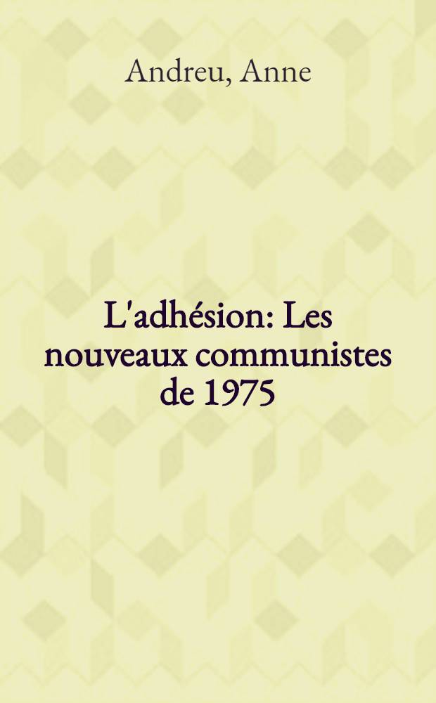 L'adh&eacute;sion : Les nouveaux communistes de 1975
