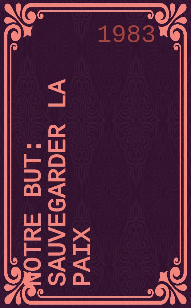 Notre but: sauvegarder la paix