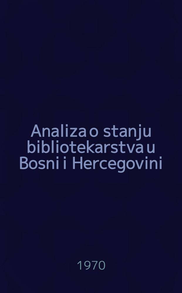 Analiza o stanju bibliotekarstva u Bosni i Hercegovini
