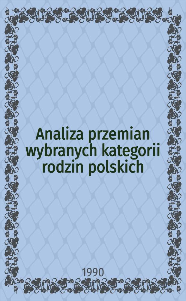 Analiza przemian wybranych kategorii rodzin polskich