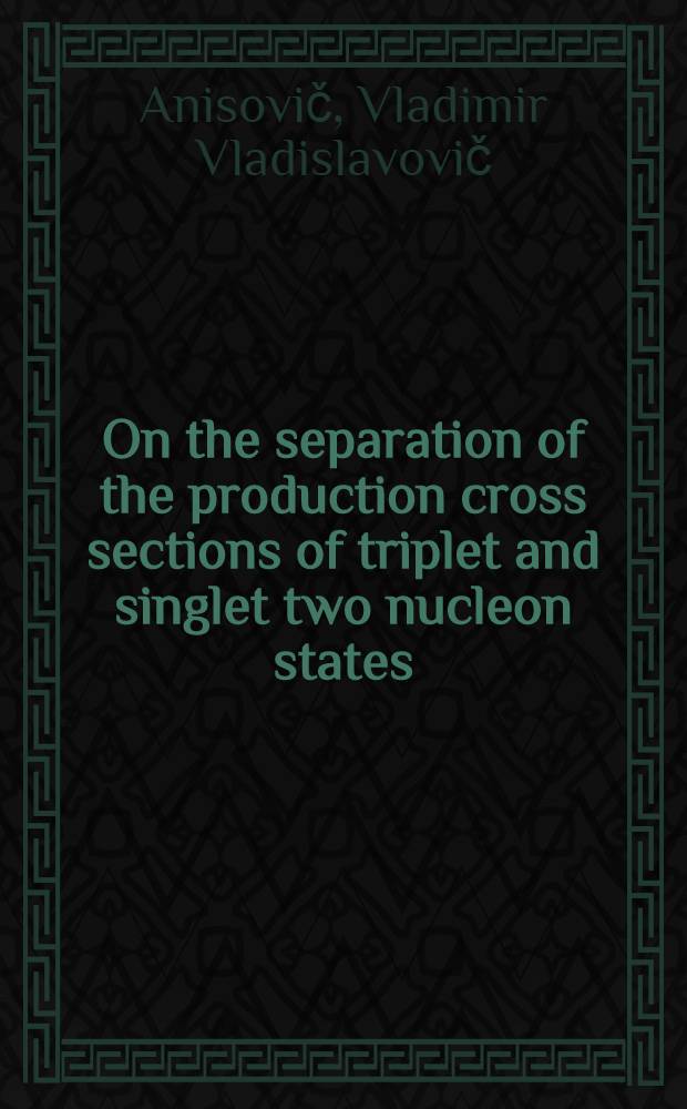 On the separation of the production cross sections of triplet and singlet two nucleon states
