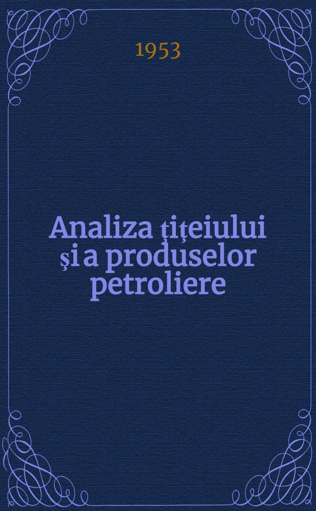 Analiza ţiţeiului şi a produselor petroliere