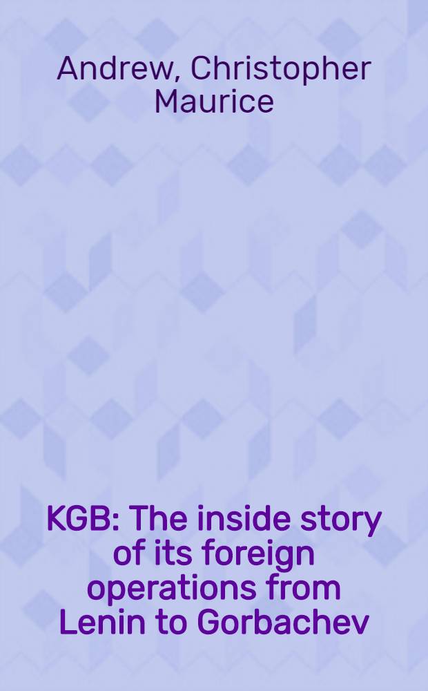 KGB : The inside story of its foreign operations from Lenin to Gorbachev