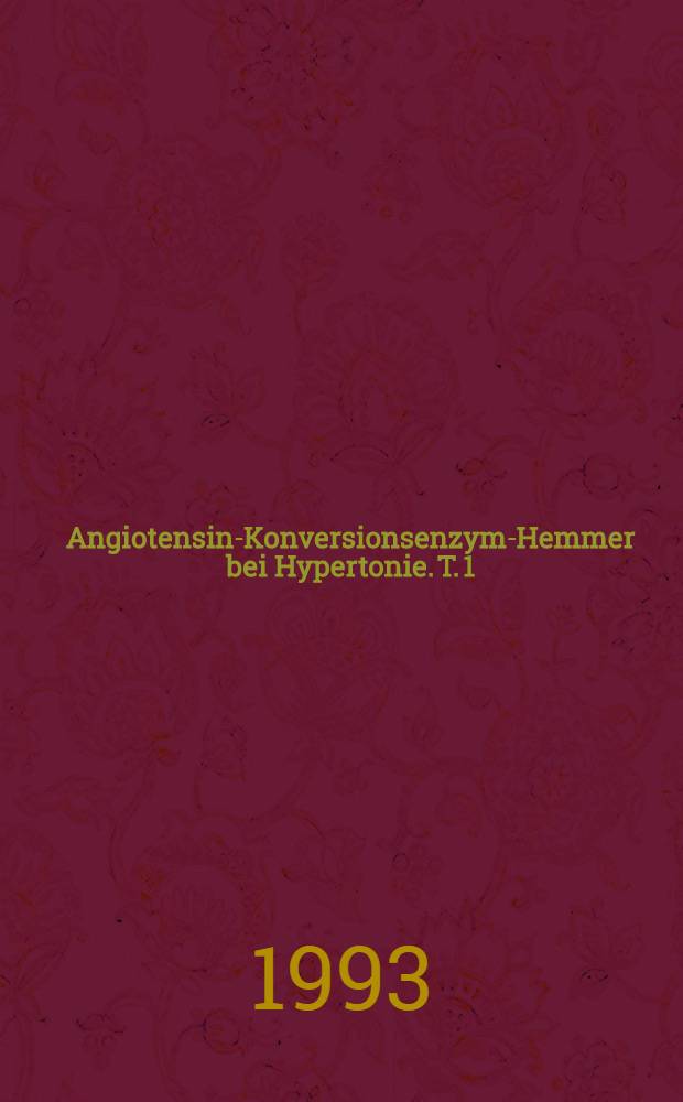 Angiotensin-Konversionsenzym-Hemmer bei Hypertonie. T. 1 : Schwerpunkt auf Cilazapril