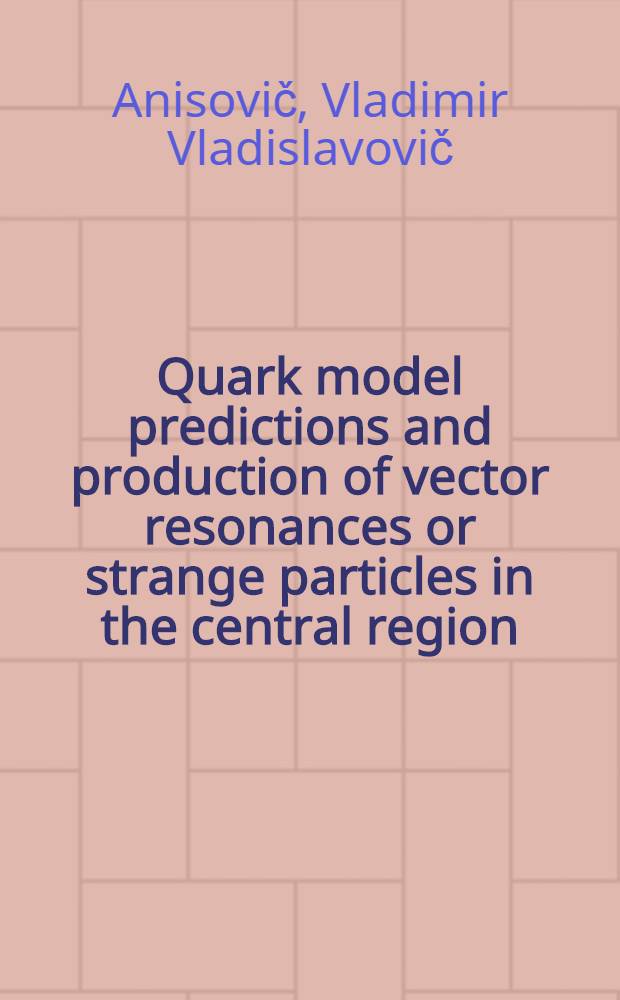 Quark model predictions and production of vector resonances or strange particles in the central region