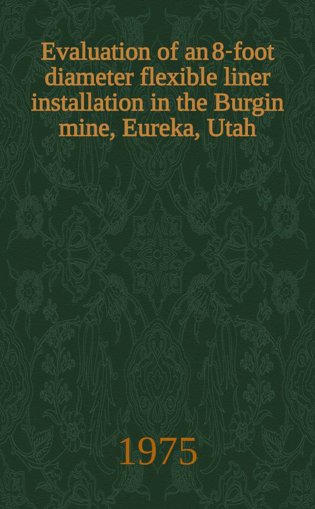 Evaluation of an 8-foot diameter flexible liner installation in the Burgin mine, Eureka, Utah