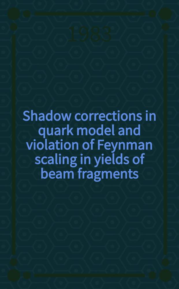 Shadow corrections in quark model and violation of Feynman scaling in yields of beam fragments