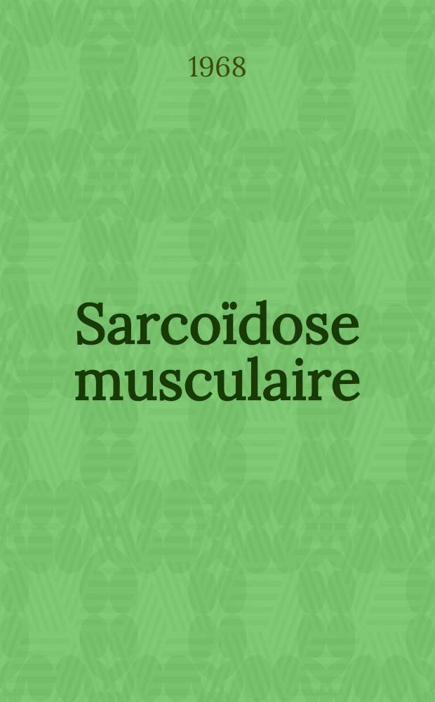Sarcoïdose musculaire : Remarques cliniques et thérapeutiques : À propos d'une observation personnelle : Thèse ..