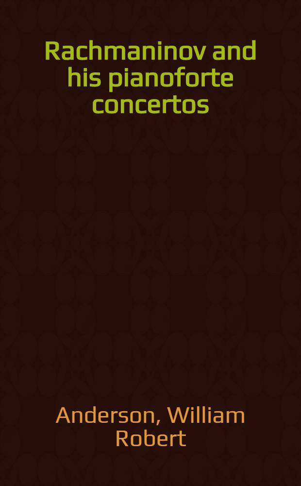 Rachmaninov and his pianoforte concertos : A brief sketch of the composer and his style