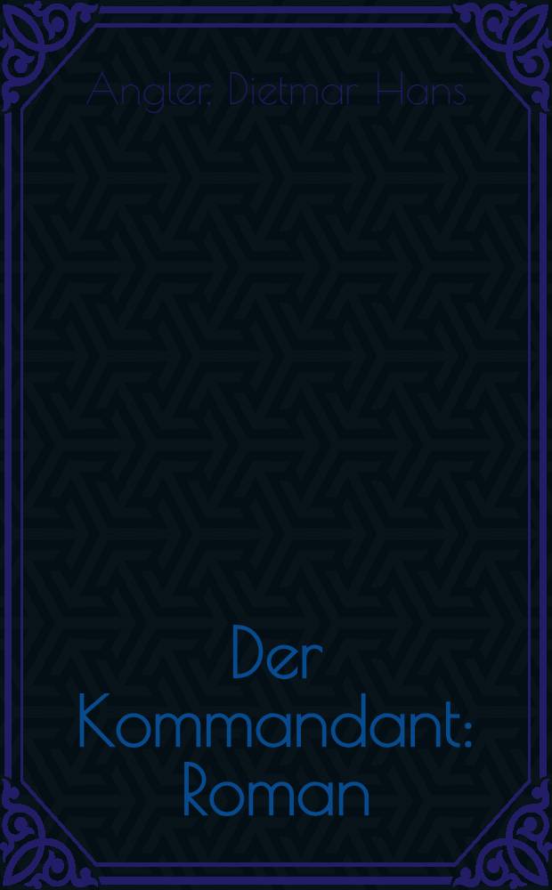 Der Kommandant : Roman