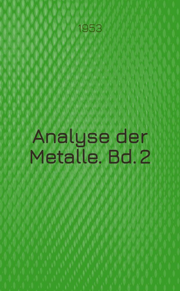 Analyse der Metalle. Bd. 2 : Betriebsanalysen
