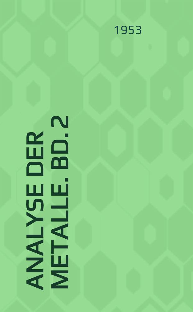 Analyse der Metalle. Bd. 2 : Betriebsanalysen