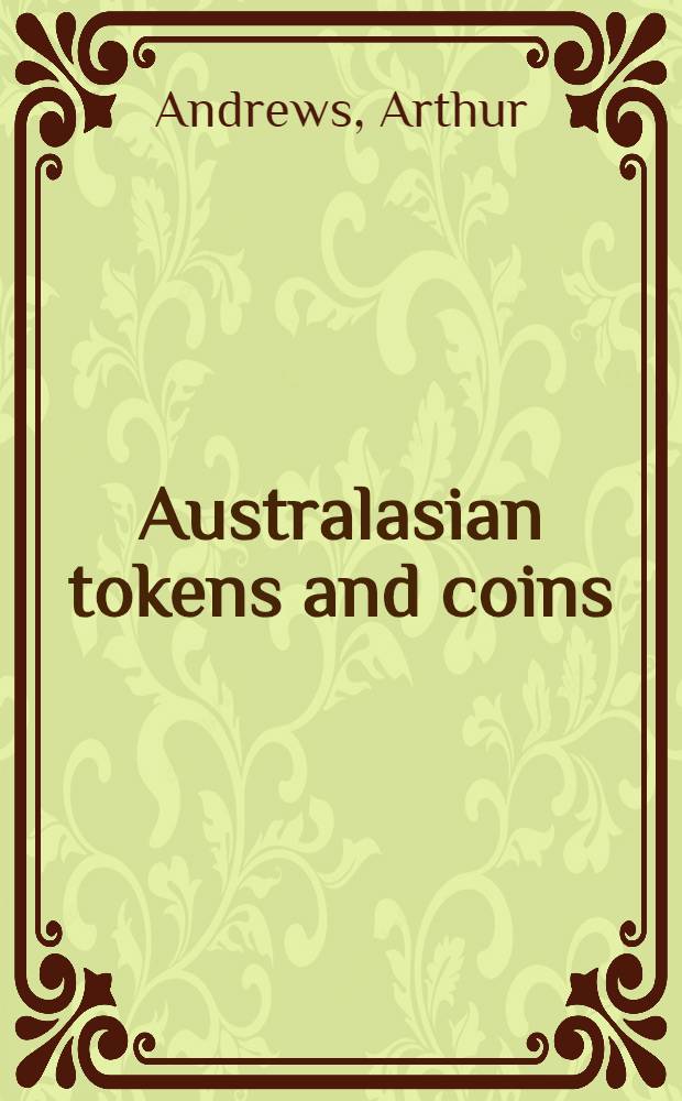 Australasian tokens and coins : A handbook