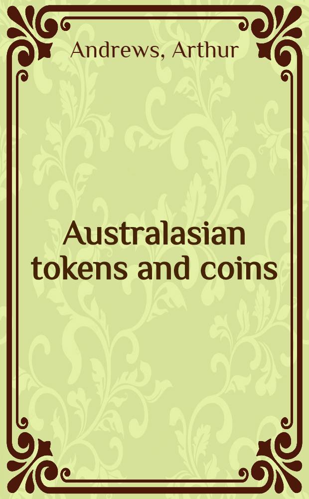 Australasian tokens and coins : A handbook