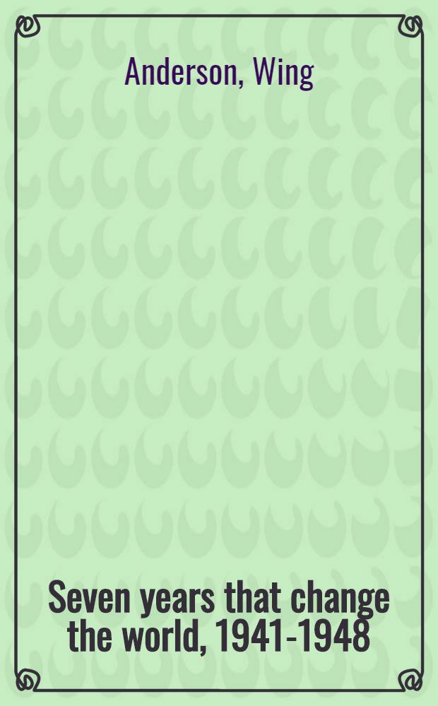 Seven years that change the world, 1941-1948