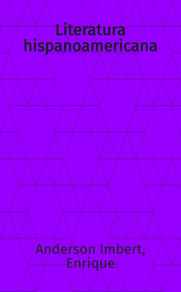 Literatura hispanoamericana : Antología e introd. histórica