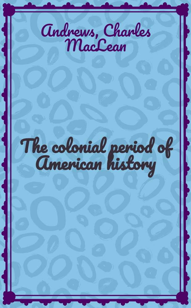 The colonial period of American history
