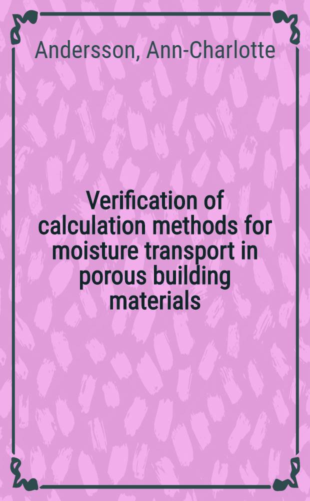 Verification of calculation methods for moisture transport in porous building materials