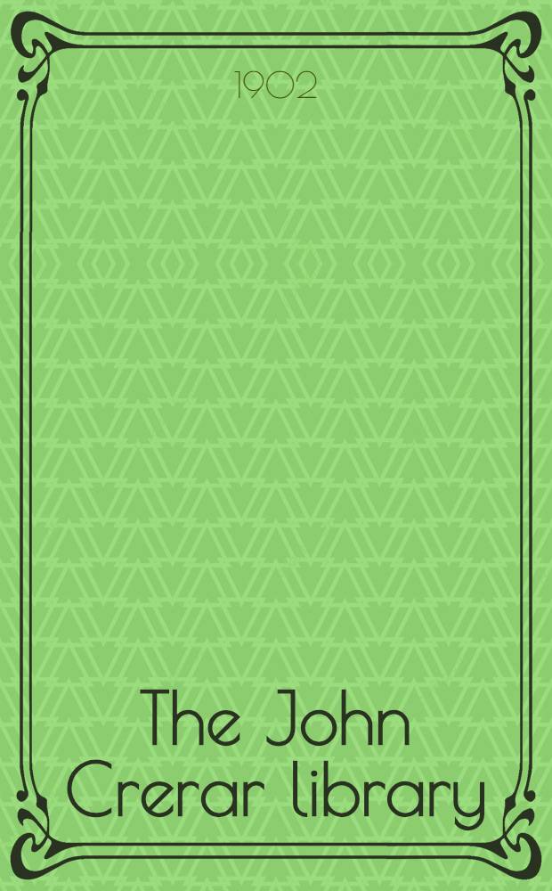 The John Crerar library : a free public reference library of scientific literature : 1894-1901 : With a portrait of John Crerar