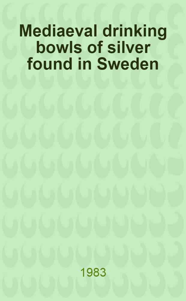 Mediaeval drinking bowls of silver found in Sweden