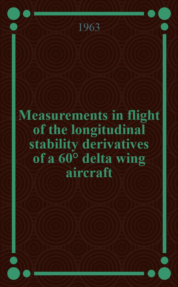 Measurements in flight of the longitudinal stability derivatives of a 60° delta wing aircraft (Fairey Delta 2)