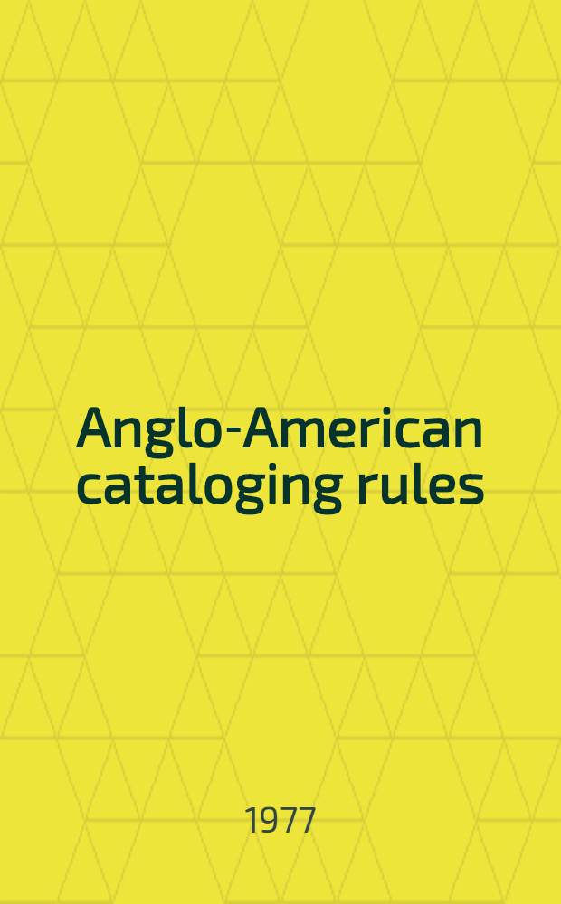 Anglo-American cataloging rules : North Amer. text : With suppl. of additions a. changes