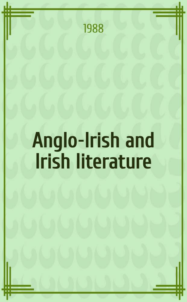 Anglo-Irish and Irish literature : Aspects of language a. culture : Proc. of the Ninth Intern. congress of the Intern. assoc. for the study of Anglo-Irish literature, held at Uppsala univ., 4-7 Aug., 1986