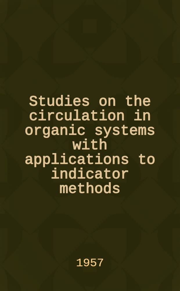 Studies on the circulation in organic systems with applications to indicator methods