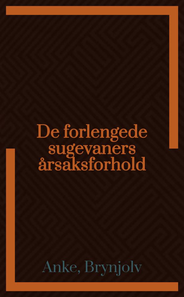 De forlengede sugevaners årsaksforhold