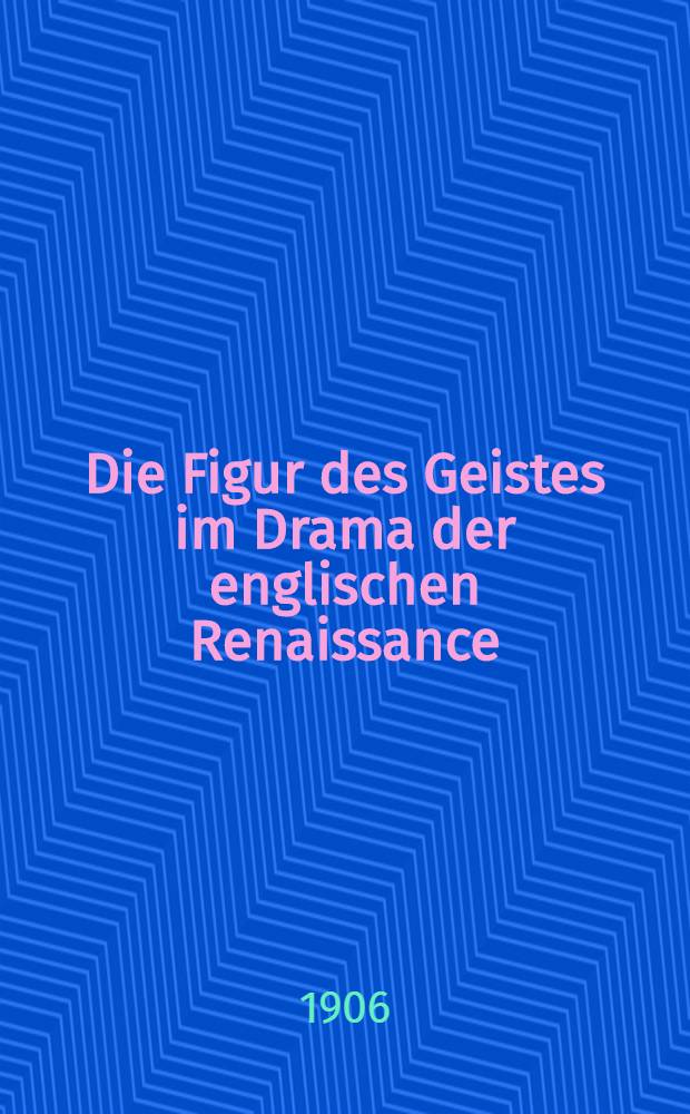 Die Figur des Geistes im Drama der englischen Renaissance