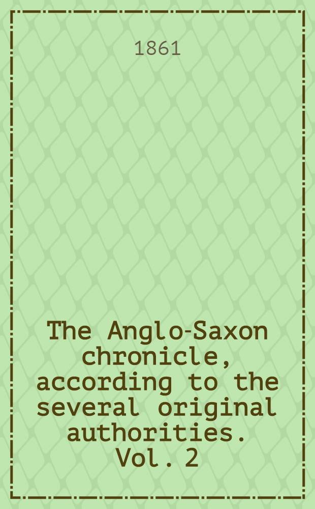 The Anglo-Saxon chronicle, according to the several original authorities. Vol. 2 : Translation