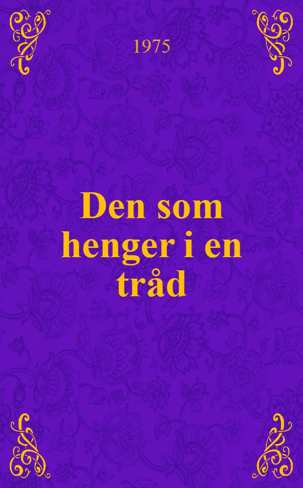 Den som henger i en tråd : Roman