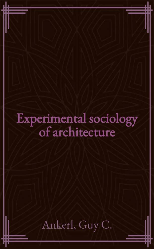 Experimental sociology of architecture : A guide to theory, research a. literature