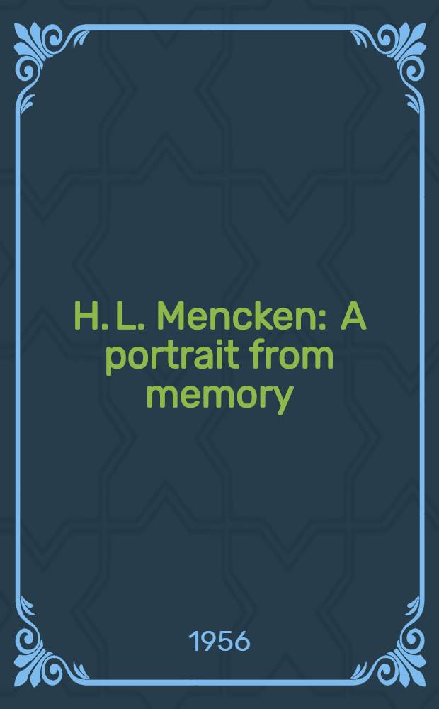 H. L. Mencken : A portrait from memory