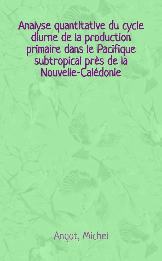 Analyse quantitative du cycle diurne de la production primaire dans le Pacifique subtropical près de la Nouvelle-Calédonie