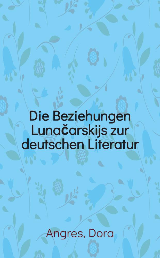 Die Beziehungen Lunačarskijs zur deutschen Literatur