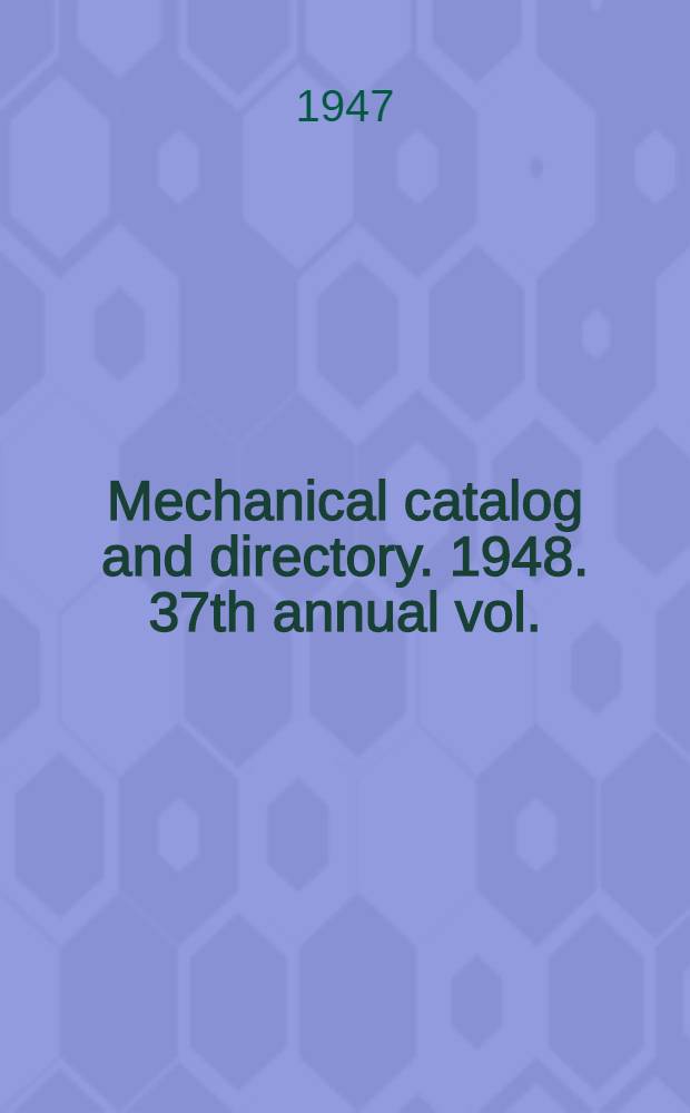 Mechanical catalog and directory. 1948. 37th annual vol.