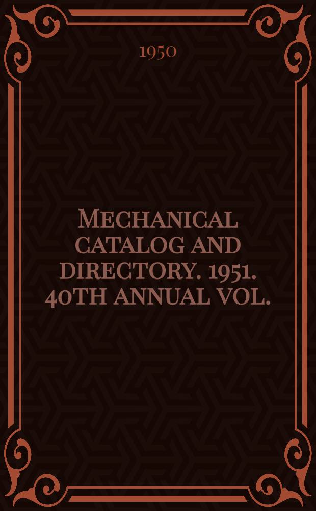 Mechanical catalog and directory. 1951. 40th annual vol.