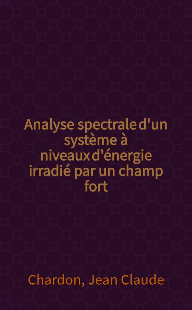 Analyse spectrale d'un système à niveaux d'énergie irradié par un champ fort