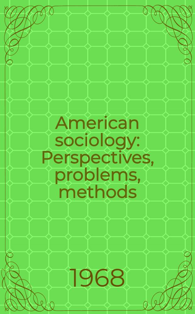 American sociology : Perspectives, problems, methods